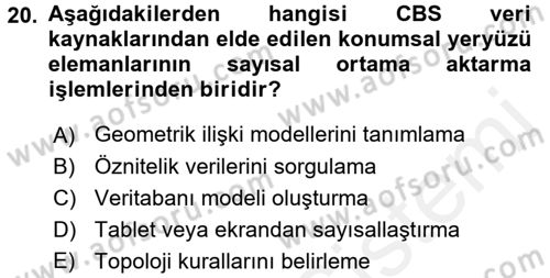Coğrafi Bilgi Sistemlerine Giriş Dersi 2016 - 2017 Yılı (Final) Dönem Sonu Sınav Soruları 20. Soru