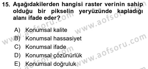 Coğrafi Bilgi Sistemlerine Giriş Dersi 2023 - 2024 Yılı (Vize) Ara Sınav Soruları 15. Soru