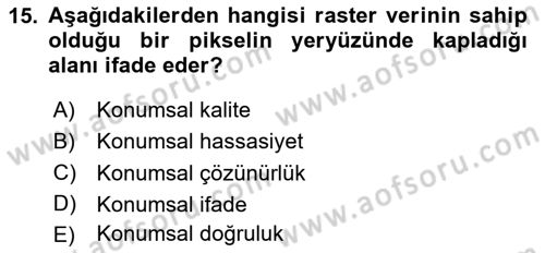 Coğrafi Bilgi Sistemlerine Giriş Dersi 2024 - 2025 Yılı (Vize) Ara Sınav Soruları 15. Soru