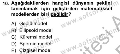 Coğrafi Bilgi Sistemleri Dersi 2013 - 2014 Yılı (Vize) Ara Sınav Soruları 10. Soru