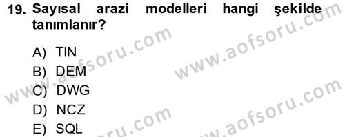 Coğrafi Bilgi Sistemleri Dersi 2013 - 2014 Yılı (Vize) Ara Sınav Soruları 19. Soru