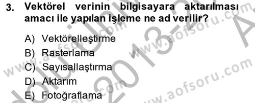 Coğrafi Bilgi Sistemleri Dersi 2013 - 2014 Yılı (Vize) Ara Sınav Soruları 3. Soru