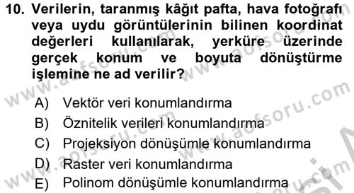Coğrafi Bilgi Sistemleri Dersi 2016 - 2017 Yılı (Vize) Ara Sınav Soruları 10. Soru