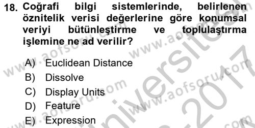 Coğrafi Bilgi Sistemleri Dersi 2016 - 2017 Yılı (Vize) Ara Sınav Soruları 18. Soru
