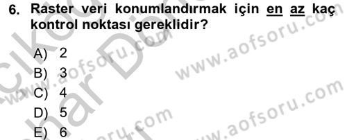 Coğrafi Bilgi Sistemleri Dersi 2016 - 2017 Yılı (Vize) Ara Sınav Soruları 6. Soru