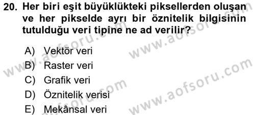 Coğrafi Bilgi Sistemleri Dersi 2016 - 2017 Yılı (Final) Dönem Sonu Sınav Soruları 20. Soru