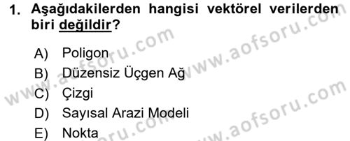 Coğrafi Bilgi Sistemleri Dersi 2017 - 2018 Yılı (Final) Dönem Sonu Sınav Soruları 1. Soru