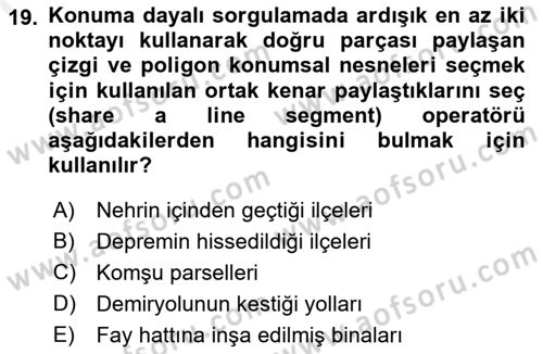 Konumsal Veritabanı 1 Dersi 2018 - 2019 Yılı (Final) Dönem Sonu Sınav Soruları 19. Soru