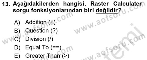 Coğrafi Bilgi Sistemleri Uygulamaları 1 Dersi 2016 - 2017 Yılı (Final) Dönem Sonu Sınavı 13. Soru