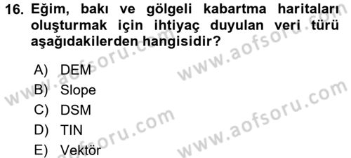 Coğrafi Bilgi Sistemleri Uygulamaları 1 Dersi 2016 - 2017 Yılı (Final) Dönem Sonu Sınav Soruları 16. Soru