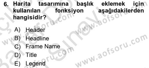 Coğrafi Bilgi Sistemleri Uygulamaları 1 Dersi 2016 - 2017 Yılı (Final) Dönem Sonu Sınavı 6. Soru