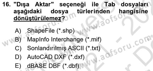 Coğrafi Bilgi Sistemleri Yazılımı Dersi 2021 - 2022 Yılı (Vize) Ara Sınav Soruları 16. Soru