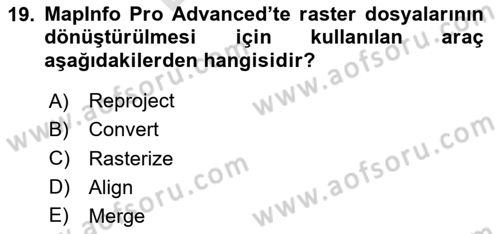 Coğrafi Bilgi Sistemleri Yazılımı Dersi 2025 - 2026 Yılı (Final) Dönem Sonu Sınav Soruları 19. Soru