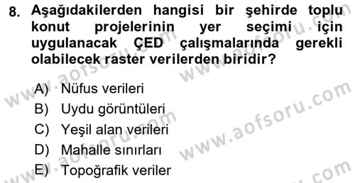 Coğrafi Bilgi Sistemlerinin Kullanım Alanları 1 Dersi 2020 - 2021 Yılı Yaz Okulu Sınav Soruları 8. Soru