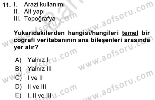 Coğrafi Bilgi Sistemlerinin Kullanım Alanları 1 Dersi 2023 - 2024 Yılı (Final) Dönem Sonu Sınav Soruları 11. Soru