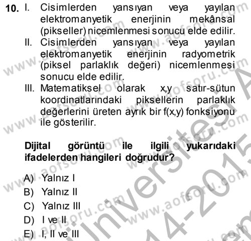 Uzaktan Algılama Dersi 2014 - 2015 Yılı (Final) Dönem Sonu Sınav Soruları 10. Soru