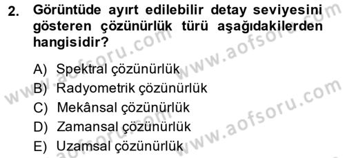 Uzaktan Algılama Dersi 2014 - 2015 Yılı (Final) Dönem Sonu Sınav Soruları 2. Soru