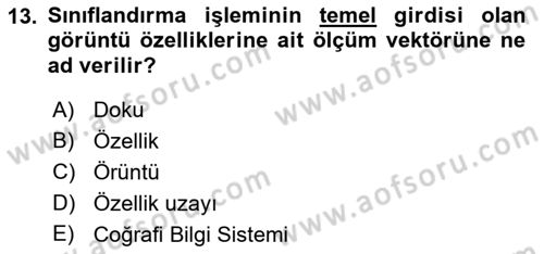 Uzaktan Algılama Dersi 2017 - 2018 Yılı (Final) Dönem Sonu Sınav Soruları 13. Soru