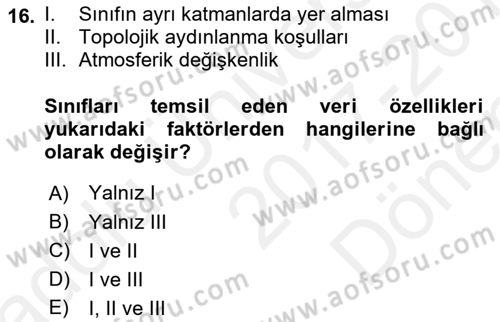 Uzaktan Algılama Dersi 2017 - 2018 Yılı (Final) Dönem Sonu Sınav Soruları 16. Soru