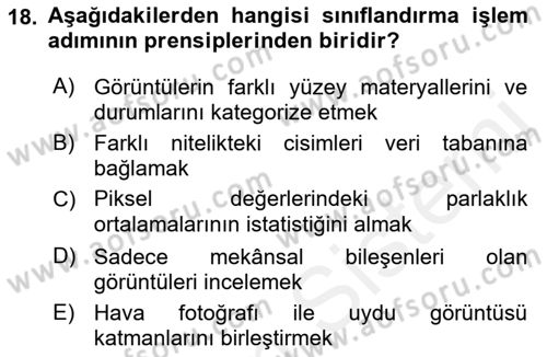 Uzaktan Algılama Dersi 2017 - 2018 Yılı (Final) Dönem Sonu Sınav Soruları 18. Soru
