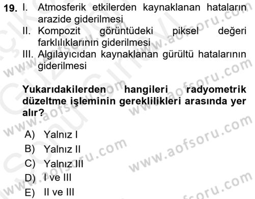 Uzaktan Algılama Dersi 2017 - 2018 Yılı (Final) Dönem Sonu Sınav Soruları 19. Soru