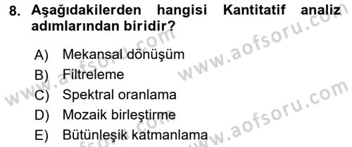 Uzaktan Algılama Dersi 2017 - 2018 Yılı (Final) Dönem Sonu Sınav Soruları 8. Soru
