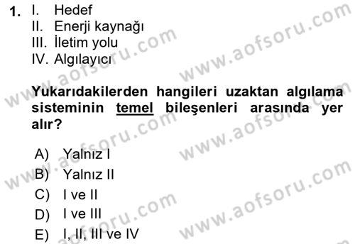 Uzaktan Algılama Dersi 2019 - 2020 Yılı (Final) Dönem Sonu Sınav Soruları 1. Soru