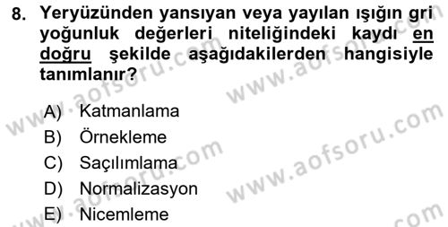 Uzaktan Algılama Dersi 2019 - 2020 Yılı (Final) Dönem Sonu Sınav Soruları 8. Soru