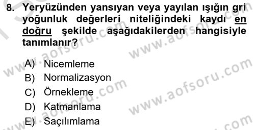 Uzaktan Algılama Dersi 2021 - 2022 Yılı (Final) Dönem Sonu Sınav Soruları 8. Soru