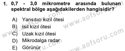 Uzaktan Algılama Dersi 2025 - 2026 Yılı Yaz Okulu Sınav Soruları 1. Soru