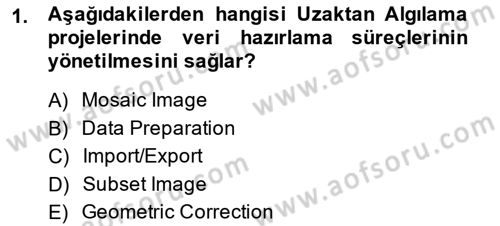 Uzaktan Algılama Uygulamaları Dersi 2013 - 2014 Yılı (Vize) Ara Sınav Soruları 1. Soru