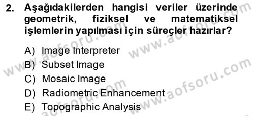 Uzaktan Algılama Uygulamaları Dersi 2013 - 2014 Yılı (Vize) Ara Sınav Soruları 2. Soru