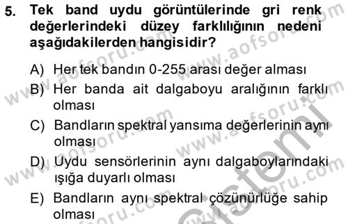Uzaktan Algılama Uygulamaları Dersi 2013 - 2014 Yılı (Vize) Ara Sınav Soruları 5. Soru