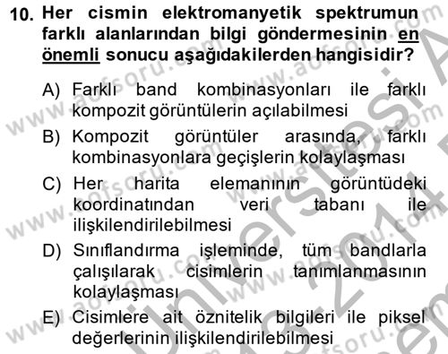 Uzaktan Algılama Uygulamaları Dersi 2013 - 2014 Yılı (Final) Dönem Sonu Sınav Soruları 10. Soru