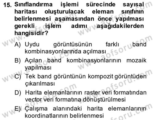 Uzaktan Algılama Uygulamaları Dersi 2013 - 2014 Yılı (Final) Dönem Sonu Sınav Soruları 15. Soru