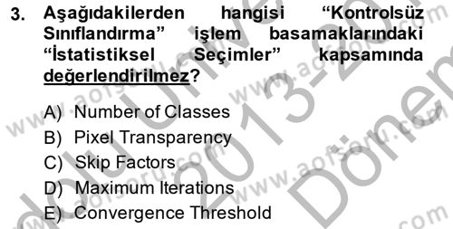 Uzaktan Algılama Uygulamaları Dersi 2013 - 2014 Yılı (Final) Dönem Sonu Sınav Soruları 3. Soru