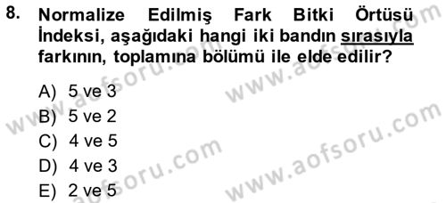 Uzaktan Algılama Uygulamaları Dersi 2013 - 2014 Yılı (Final) Dönem Sonu Sınav Soruları 8. Soru