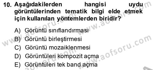 Uzaktan Algılama Uygulamaları Dersi 2014 - 2015 Yılı (Vize) Ara Sınav Soruları 10. Soru