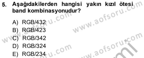 Uzaktan Algılama Uygulamaları Dersi 2014 - 2015 Yılı (Vize) Ara Sınav Soruları 5. Soru