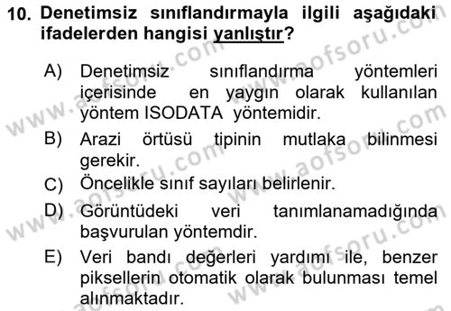 Uzaktan Algılama Uygulamaları Dersi 2017 - 2018 Yılı (Final) Dönem Sonu Sınav Soruları 10. Soru