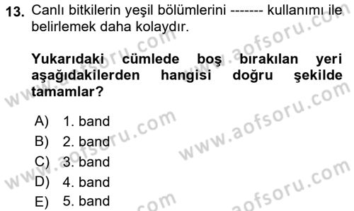 Uzaktan Algılama Uygulamaları Dersi 2017 - 2018 Yılı (Final) Dönem Sonu Sınav Soruları 13. Soru