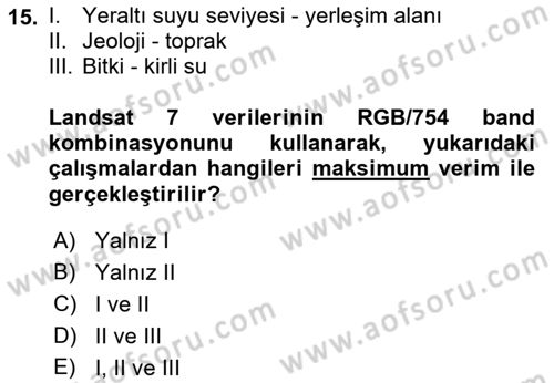 Uzaktan Algılama Uygulamaları Dersi 2018 - 2019 Yılı Yaz Okulu Sınav Soruları 15. Soru