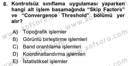 Uzaktan Algılama Uygulamaları Dersi 2018 - 2019 Yılı Yaz Okulu Sınav Soruları 8. Soru