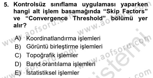 Uzaktan Algılama Uygulamaları Dersi 2020 - 2021 Yılı Yaz Okulu Sınav Soruları 5. Soru