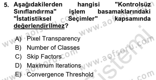 Uzaktan Algılama Uygulamaları Dersi 2021 - 2022 Yılı Yaz Okulu Sınav Soruları 5. Soru