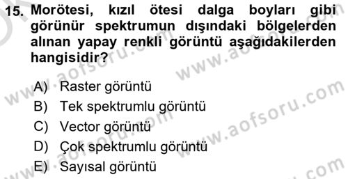 Uzaktan Algılama Uygulamaları Dersi 2022 - 2023 Yılı Yaz Okulu Sınav Soruları 15. Soru