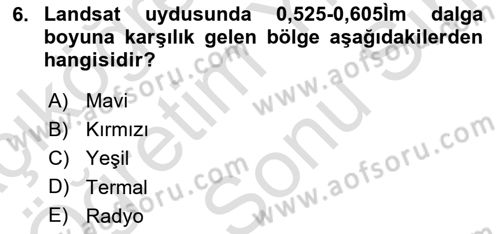 Uzaktan Algılama Uygulamaları Dersi 2023 - 2024 Yılı (Final) Dönem Sonu Sınav Soruları 6. Soru