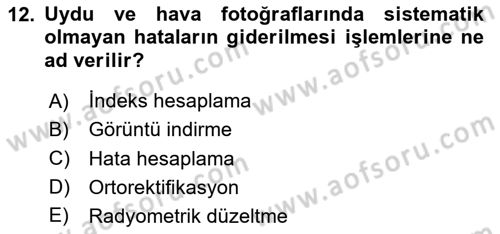 Uzaktan Algılama Uygulamaları Dersi 2023 - 2024 Yılı Yaz Okulu Sınav Soruları 12. Soru