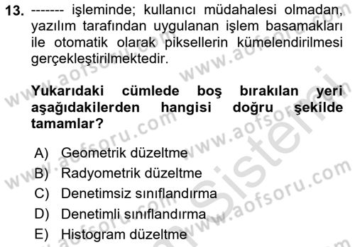 Uzaktan Algılama Uygulamaları Dersi 2023 - 2024 Yılı Yaz Okulu Sınav Soruları 13. Soru