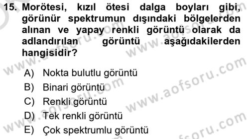Uzaktan Algılama Uygulamaları Dersi 2023 - 2024 Yılı Yaz Okulu Sınav Soruları 15. Soru